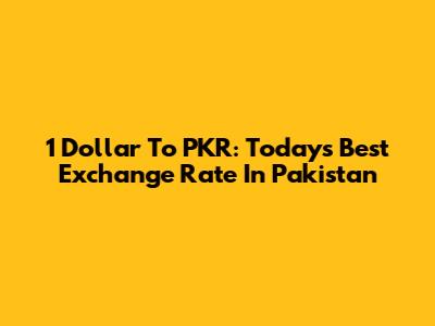 1 Dollar To PKR: Today's Best Exchange Rate In Pakistan