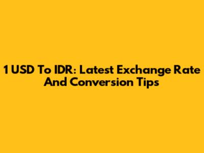 1 USD To IDR: Latest Exchange Rate And Conversion Tips