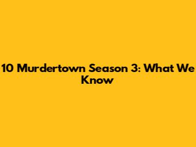 10 Murdertown Season 3: What We Know