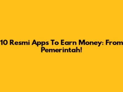 10 Resmi Apps To Earn Money: From Pemerintah!