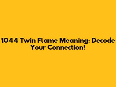 1044 Twin Flame Meaning: Decode Your Connection!