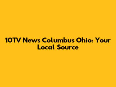 10TV News Columbus Ohio: Your Local Source