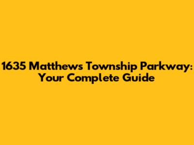 1635 Matthews Township Parkway: Your Complete Guide