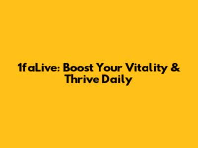 1faLive: Boost Your Vitality & Thrive Daily