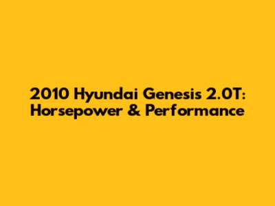 2010 Hyundai Genesis 2.0T: Horsepower & Performance