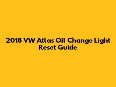 2018 VW Atlas Oil Change Light Reset Guide