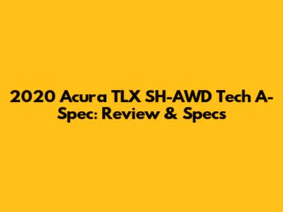 2020 Acura TLX SH-AWD Tech A-Spec: Review & Specs