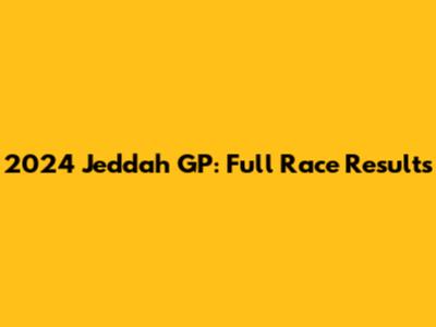 2024 Jeddah GP: Full Race Results