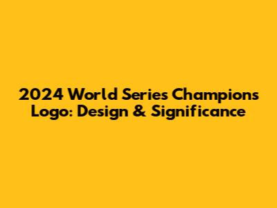2024 World Series Champions Logo: Design & Significance