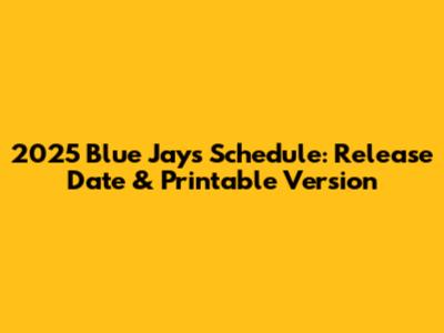 2025 Blue Jays Schedule: Release Date & Printable Version