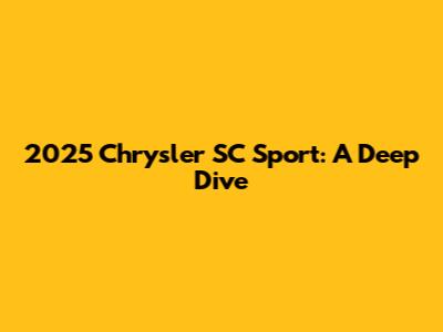 2025 Chrysler SC Sport: A Deep Dive