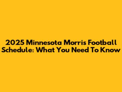 2025 Minnesota Morris Football Schedule: What You Need To Know
