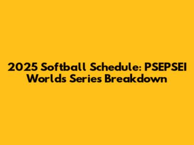 2025 Softball Schedule: PSEPSEI Worlds Series Breakdown