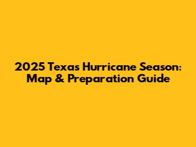 2025 Texas Hurricane Season: Map & Preparation Guide