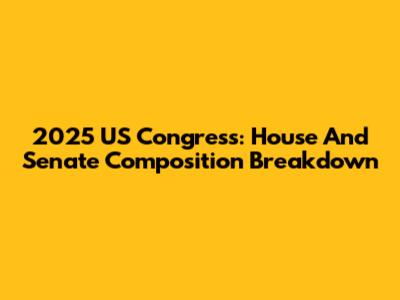 2025 US Congress: House And Senate Composition Breakdown