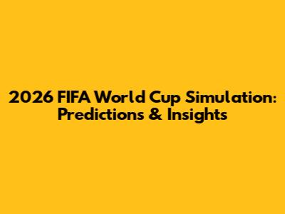 2026 FIFA World Cup Simulation: Predictions & Insights