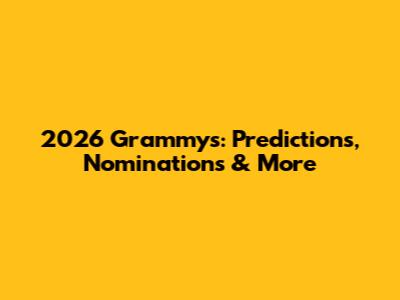 2026 Grammys: Predictions, Nominations & More