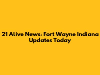 21 Alive News: Fort Wayne Indiana Updates Today