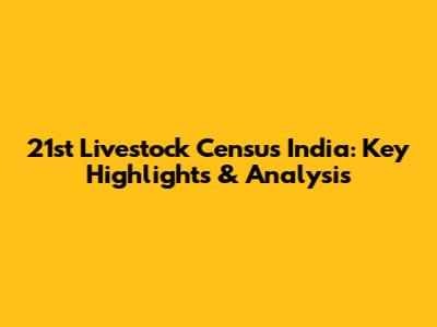 21st Livestock Census India: Key Highlights & Analysis