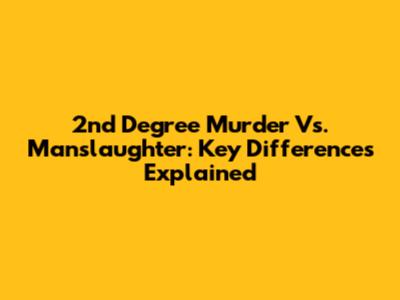 2nd Degree Murder Vs. Manslaughter: Key Differences Explained
