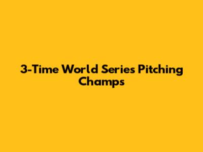 3-Time World Series Pitching Champs