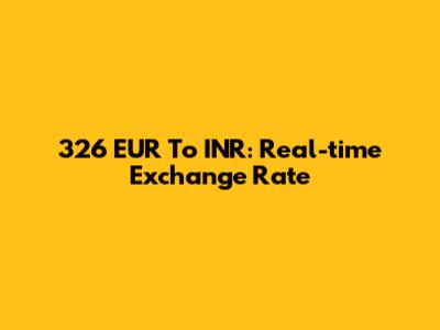 326 EUR To INR: Real-time Exchange Rate