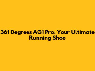 361 Degrees AG1 Pro: Your Ultimate Running Shoe
