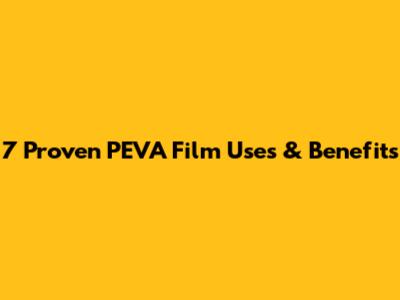 7 Proven PEVA Film Uses & Benefits
