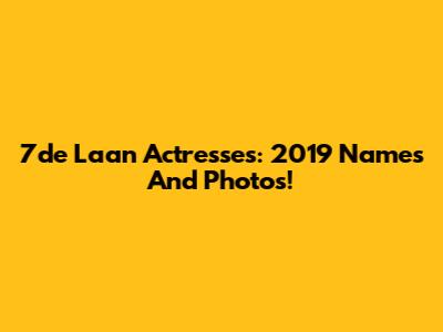 7de Laan Actresses: 2019 Names And Photos!