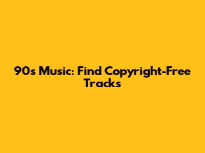 90s Music: Find Copyright-Free Tracks