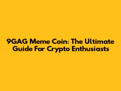 9GAG Meme Coin: The Ultimate Guide For Crypto Enthusiasts