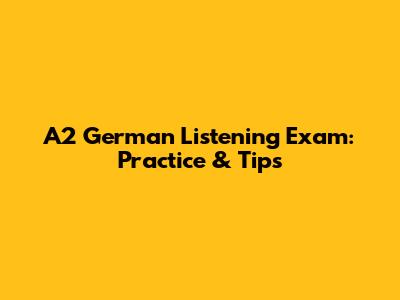 A2 German Listening Exam: Practice & Tips