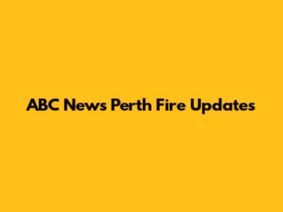 ABC News Perth Fire Updates