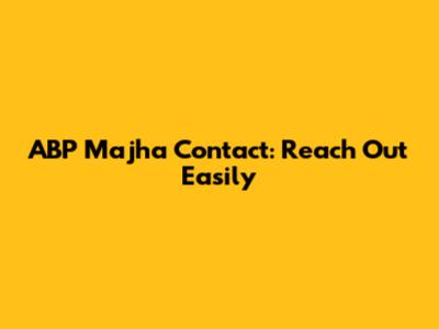 ABP Majha Contact: Reach Out Easily