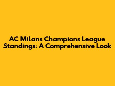 AC Milan's Champions League Standings: A Comprehensive Look
