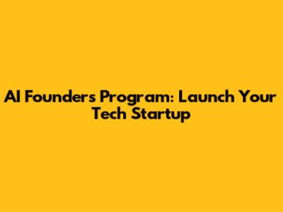 AI Founders Program: Launch Your Tech Startup