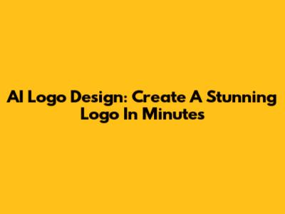 AI Logo Design: Create A Stunning Logo In Minutes