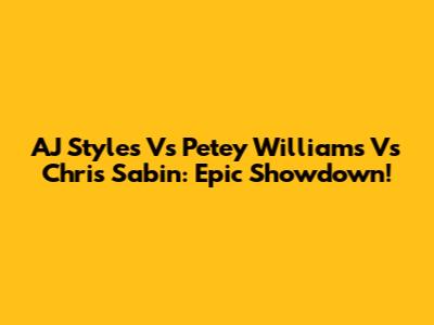 AJ Styles Vs Petey Williams Vs Chris Sabin: Epic Showdown!