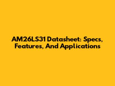 AM26LS31 Datasheet: Specs, Features, And Applications