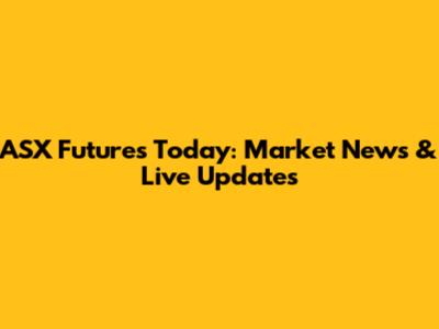 ASX Futures Today: Market News & Live Updates