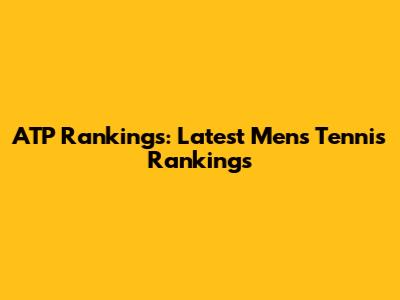 ATP Rankings: Latest Men's Tennis Rankings
