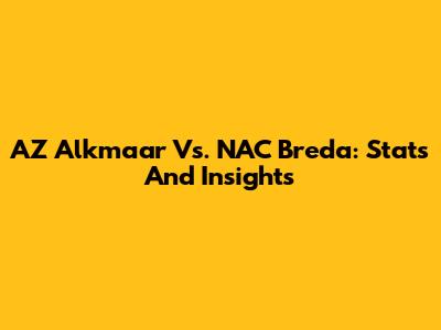 AZ Alkmaar Vs. NAC Breda: Stats And Insights