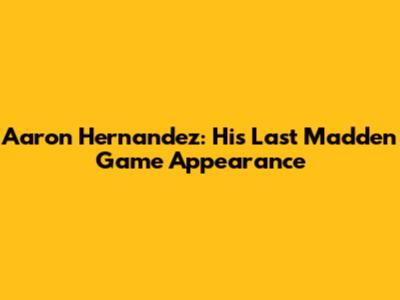 Aaron Hernandez: His Last Madden Game Appearance