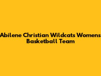 Abilene Christian Wildcats Women's Basketball Team