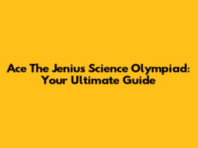 Ace The Jenius Science Olympiad: Your Ultimate Guide