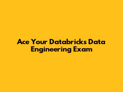 Ace Your Databricks Data Engineering Exam