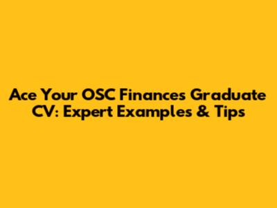 Ace Your OSC Finances Graduate CV: Expert Examples & Tips