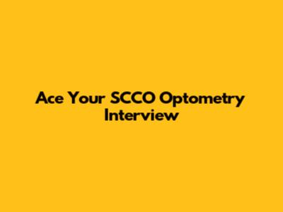 Ace Your SCCO Optometry Interview