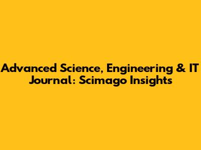 Advanced Science, Engineering & IT Journal: Scimago Insights