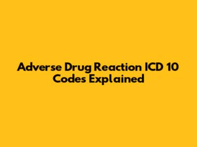Adverse Drug Reaction ICD 10 Codes Explained